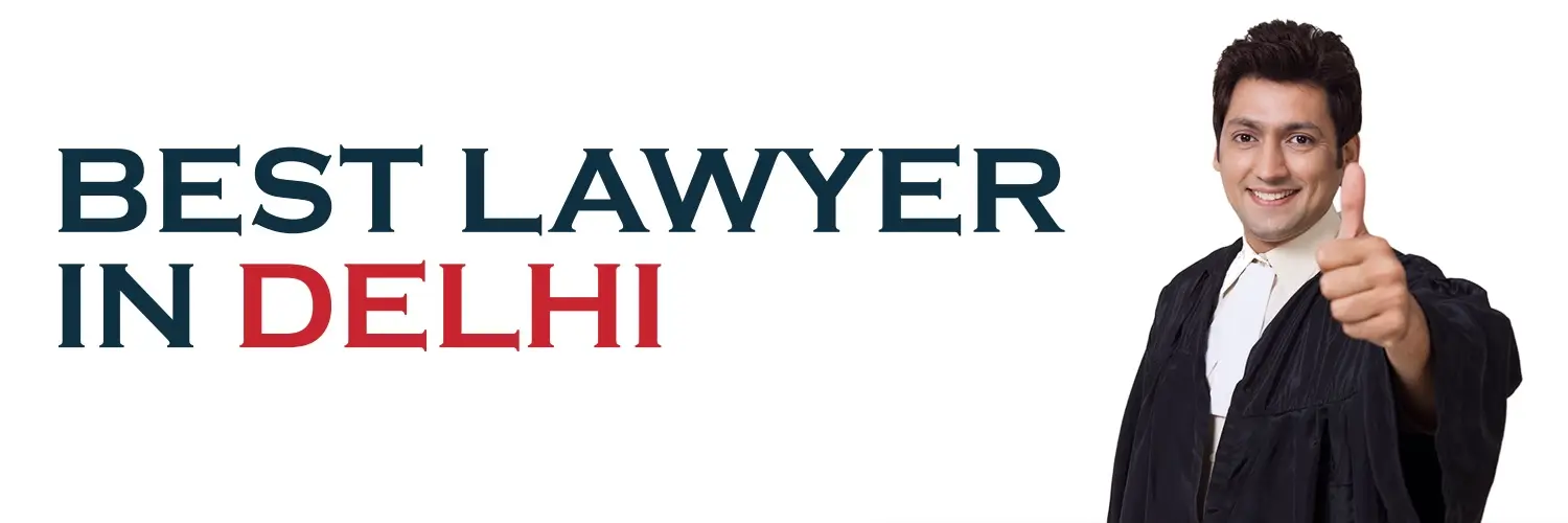 Best Lawyer in Delhi