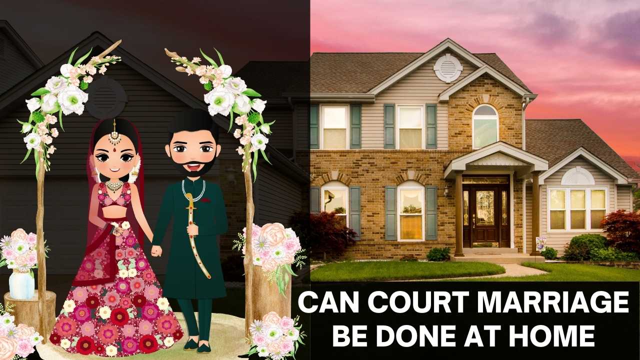 You are currently viewing Can Court Marriage be Done at Home
