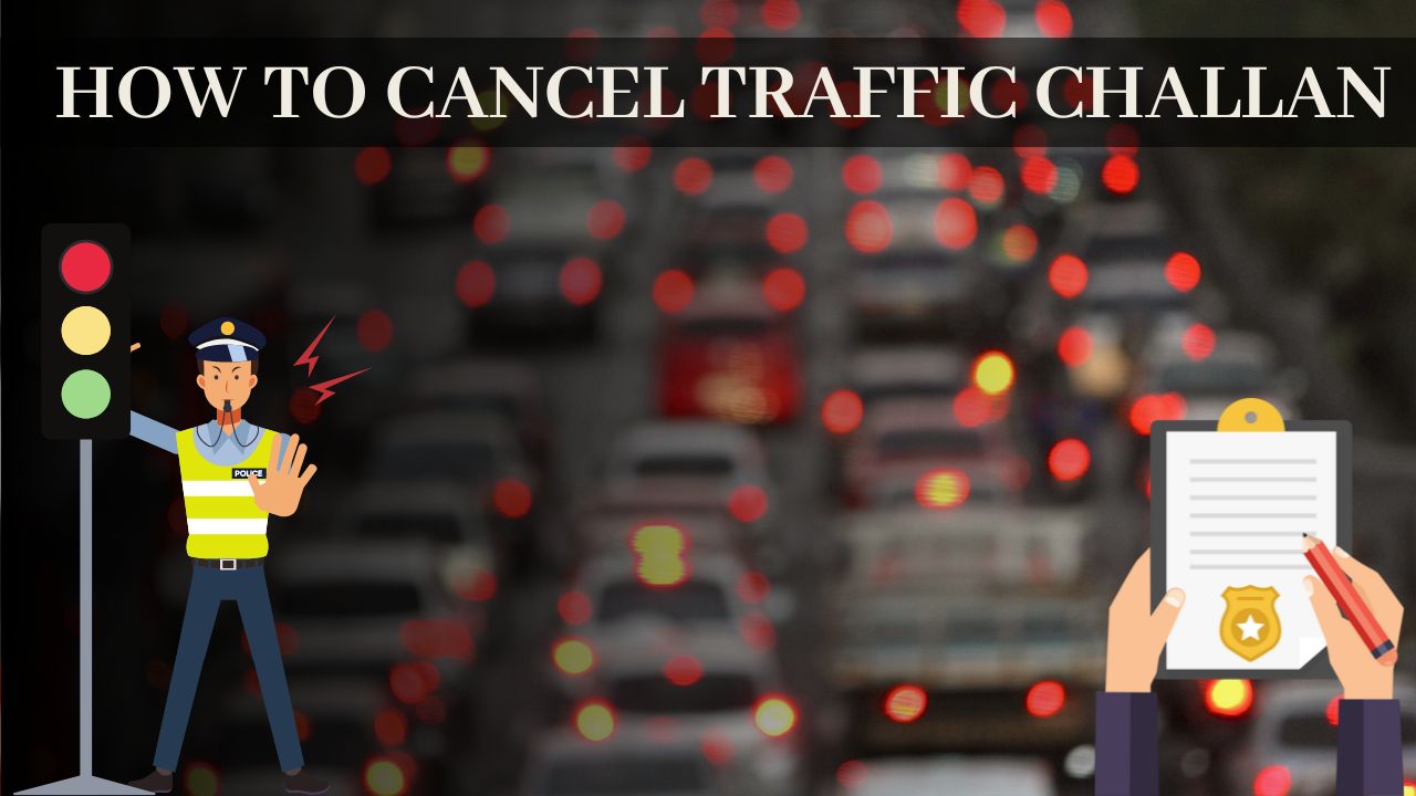 You are currently viewing How To Cancel Traffic Challan