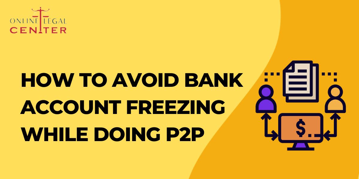 You are currently viewing How To Avoid Bank Account Freezing While Doing P2P