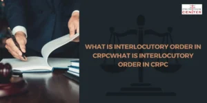 Read more about the article What Is Interlocutory Order In Crpc