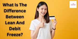 Read more about the article What Is The Difference Between Lean And Debit Freeze? What To Do If Your Bank Account Is Taken?