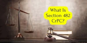 Read more about the article What Is Section 482 CrPC?