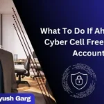 What To Do If Ahmedabad Cyber Cell Freezes Bank Account?