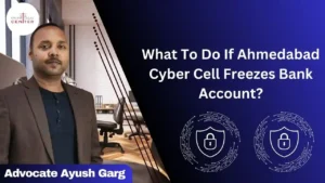 Read more about the article What To Do If Ahmedabad Cyber Cell Freezes Bank Account?