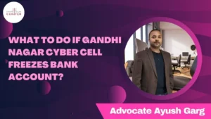 Read more about the article What to do if Gandhinagar Cyber Cell freezes bank account?