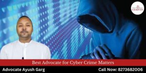 Read more about the article Best Advocate for Cyber Crime Matters | 8273682006, 9760352006