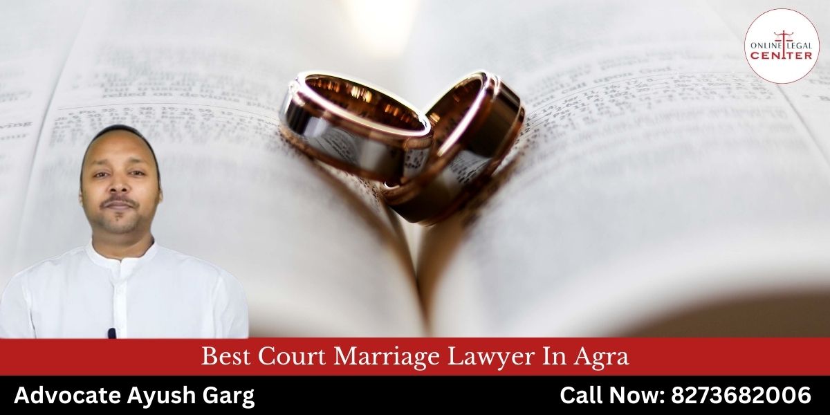 You are currently viewing Best Court Marriage Lawyer In Agra | 8273682006